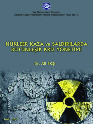 cover image of Nükleer Kaza ve Saldırılarda Bütünleşik Kriz Yönetimi